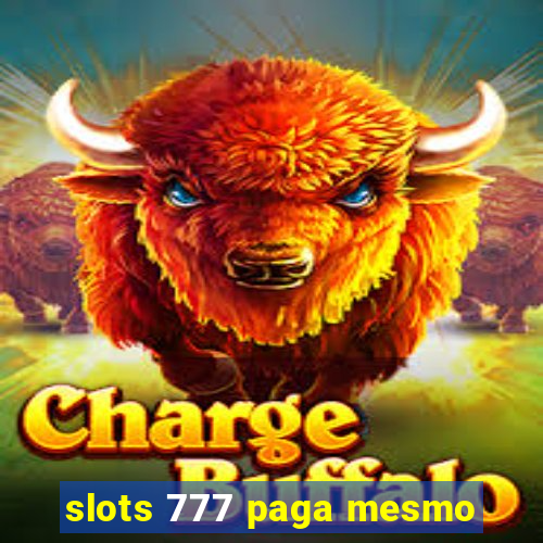 slots 777 paga mesmo